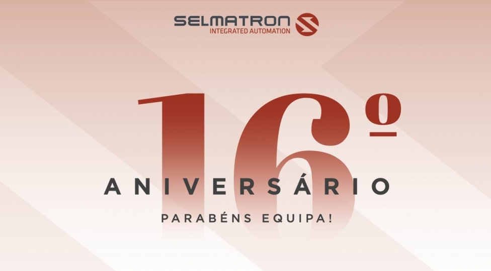 A Selmatron celebra o seu 16.º aniversário